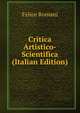 Critica Artistico-Scientifica (Italian Edition), Felice Romani 