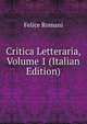 Critica Letteraria, Volume 1 (Italian Edition), Felice Romani 