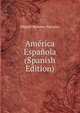 America Espanola (Spanish Edition), Miguel Romera-Navarro 