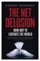 The Net Delusion: How Not to Liberate The World, Morozov, Evgeny 