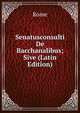 Senatusconsulti De Bacchanalibus; Sive (Latin Edition), Rome 