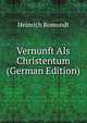 Vernunft Als Christentum (German Edition), Heinrich Romundt 