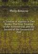 A Treatise of Algebra in Two Books: The First Treating of the Arithmetical, and the Second of the Geometrical Part, Philip Ronayne 