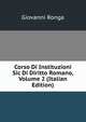 Corso Di Instituzioni Sic Di Diritto Romano, Volume 2 (Italian Edition), Giovanni Ronga 
