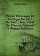 Trait? Th?orique Et Pratique De L'art De Batir: Avec Atlas De Plances, Volume 3 (French Edition), J Rondelet 