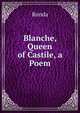 Blanche, Queen of Castile, a Poem, Ronda 