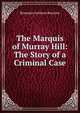 The Marquis of Murray Hill: The Story of a Criminal Case, Benjamin Anthony Ronzone 