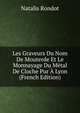 Les Graveurs Du Nom De Mouterde Et Le Monnayage Du Metal De Cloche Pur A Lyon (French Edition), Natalis Rondot 