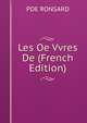 Les Oe Vvres De (French Edition), PDE RONSARD 