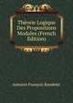 Theorie Logique Des Propositions Modales (French Edition), Antonin Francois Rondelet 