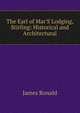 The Earl of Mar'S Lodging, Stirling: Historical and Architectural, James Ronald 