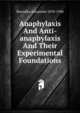 Anaphylaxis And Anti-anaphylaxis And Their Experimental Foundations, Besredka Alexandre 1870-1940 