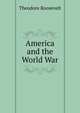 America and the World War, Theodore Roosevelt 