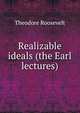 Realizable ideals (the Earl lectures), Theodore Roosevelt 