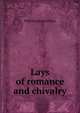 Lays of romance and chivalry, William Stewart Ross 