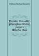 Ruskin: Rossetti: preraphaelitism; papers 1854 to 1862, Rossetti, William Michael, 1829-1919 