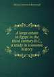 A large estate in Egypt in the third century B.C., a study in economic history, Michael Ivanovitch Rostovtzeff 