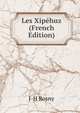 Les Xipehuz (French Edition), J-H Rosny 