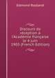 Discours de r?ception ? l'Acad?mie fran?aise le 4 juin 1903 (French Edition), Edmond Rostand 