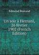 Un soir a Hernani, 26 fevrier 1902 (French Edition), Edmond Rostand 