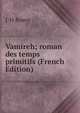 Vamireh; roman des temps primitifs (French Edition), J-H Rosny 