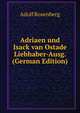 Adriaen und Isack van Ostade Liebhaber-Ausg. (German Edition), Adolf Rosenberg 