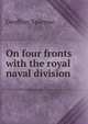 On four fronts with the royal naval division, Geoffrey Sparrow 