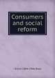 Consumers and social reform, J Elliot 1884-1946 Ross 