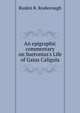An epigraphic commentary on Suetonius's Life of Gaius Caligula, Ruskin R. Rosborough 