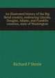 An illustrated history of the Big Bend country, embracing Lincoln, Douglas, Adams, and Franklin counties, state of Washington, Richard F. Steele 