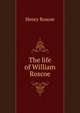 The life of William Roscoe, Henry Roscoe 