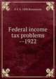 Federal income tax problems --1922, E E. b. 1890 Rossmoore 