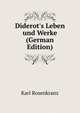 Diderot's Leben und Werke (German Edition), Karl Rosenkranz 