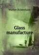Glass manufacture, Walter Rosenhain 