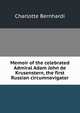 Memoir of the celebrated Admiral Adam John de Krusenstern, the first Russian circumnavigator, Charlotte Bernhardi 