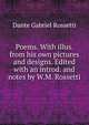 Poems. With illus. from his own pictures and designs. Edited with an introd. and notes by W.M. Rossetti, Rossetti, Dante Gabriel, 1828-1882 