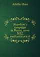 Napoleon's campaign in Russia, anno 1812; medicohistorical, Achilles Rose 