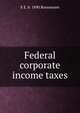 Federal corporate income taxes, E E. b. 1890 Rossmoore 