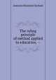 The ruling principle of method applied to education. --, Antonio Rosmini Serbati 