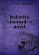 Naboth's vineyard: a novel, E . 1858-1949 Somerville 