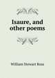 Isaure, and other poems, William Stewart Ross 