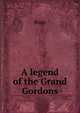 A legend of the Grand Gordons, Ross 