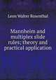 Mannheim and multiplex slide rules; theory and practical application, Leon Walter Rosenthal 