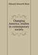 Changing America; studies in contemporary society, Ross, Edward Alsworth, 1866-1951 