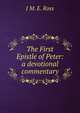 The First Epistle of Peter: a devotional commentary, J M. E. Ross 