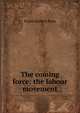 The coming force: the labour movement, Frank Herbert Rose 