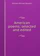 American poems; selected and edited, Rossetti, William Michael, 1829-1919 