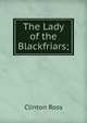 The Lady of the Blackfriars;, Clinton Ross 