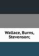 Wallace, Burns, Stevenson;, 