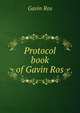 Protocol book of Gavin Ros, Gavin Ros 